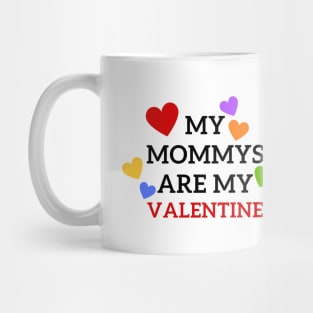 My mommies are my Valentine Mug